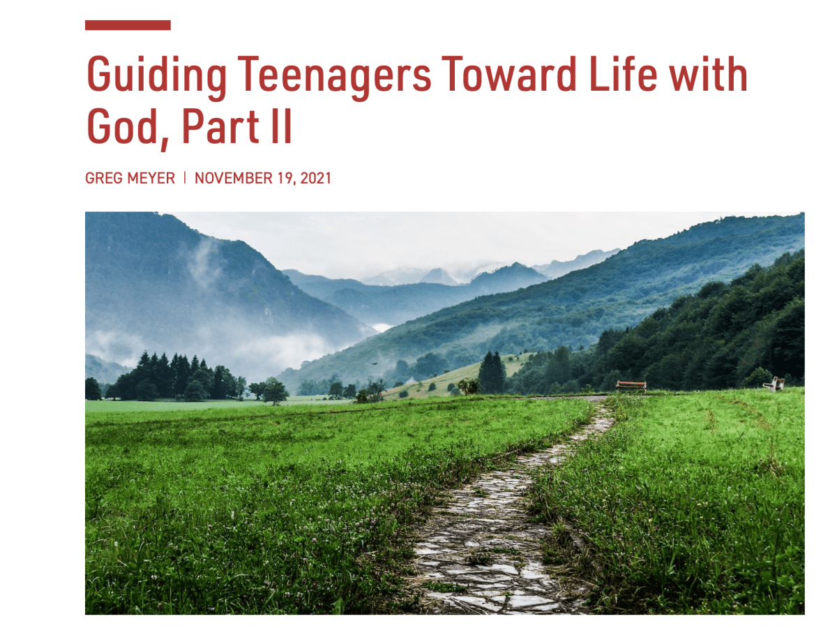 Guiding Teenagers Toward Life with God, Part II [New Blog Post on&nbsp;Rooted]